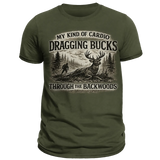 My Kind of Cardio Dragging Bucks Hunting T-Shirt