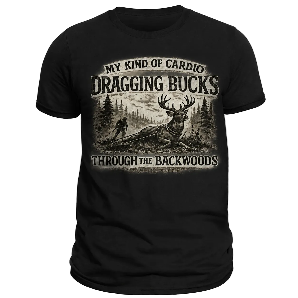 My Kind of Cardio Dragging Bucks Hunting T-Shirt