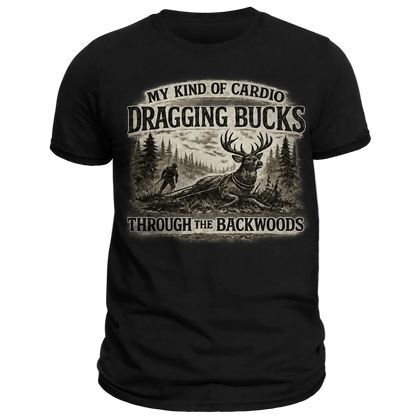 My Kind of Cardio Dragging Bucks Hunting T-Shirt