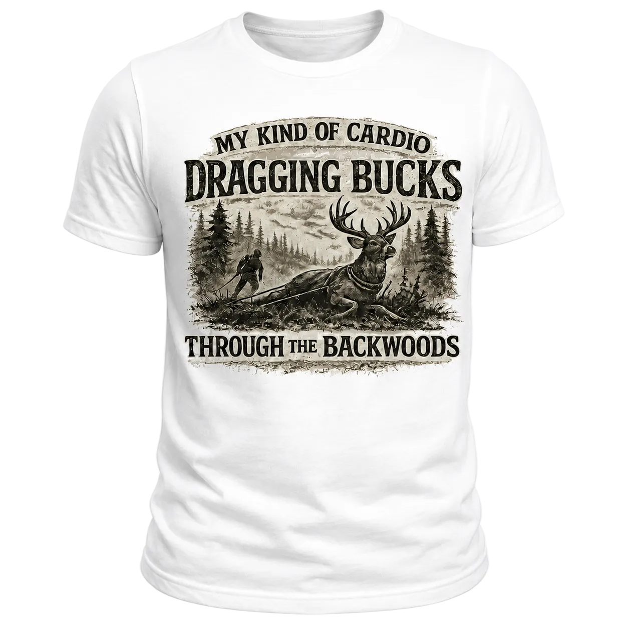 My Kind of Cardio Dragging Bucks Hunting T-Shirt