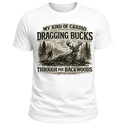 My Kind of Cardio Dragging Bucks Hunting T-Shirt